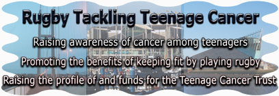 RugbyTTC.org the home of Rugby Tcakling Teenage Cancer